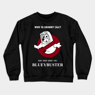 Blueybuster //Who Ya Granni Call? Crewneck Sweatshirt